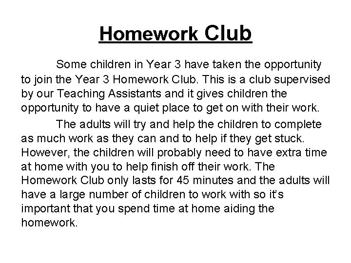 Homework Club Some children in Year 3 have taken the opportunity to join the