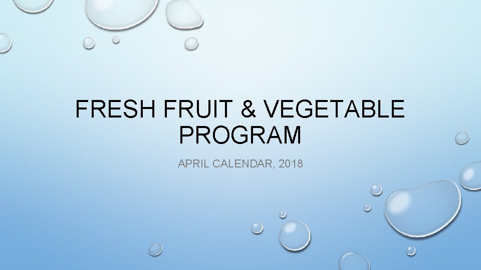 FRESH FRUIT & VEGETABLE PROGRAM APRIL CALENDAR, 2018 