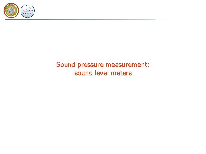 Sound pressure measurement: sound level meters Sound pressure measurement: sound level meters