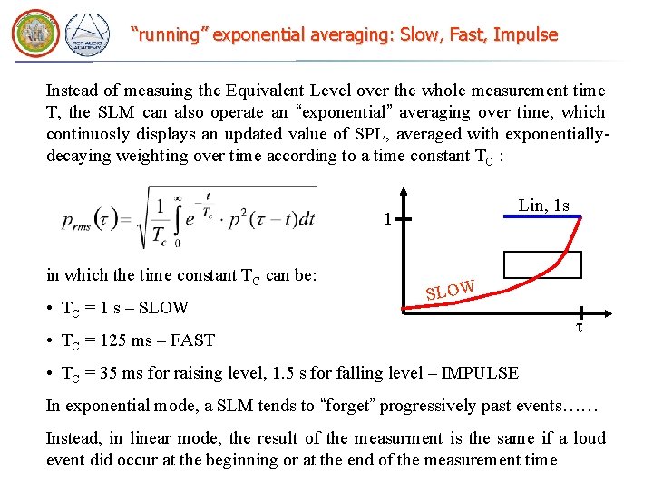 “running” exponential averaging: Slow, Fast, Impulse Instead of measuing the Equivalent Level over the “running” exponential averaging: Slow, Fast, Impulse Instead of measuing the Equivalent Level over the