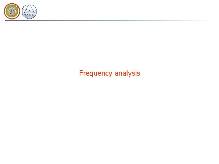 Frequency analysis Frequency analysis