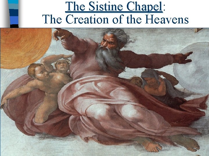 The Sistine Chapel: Chapel The Creation of the Heavens 