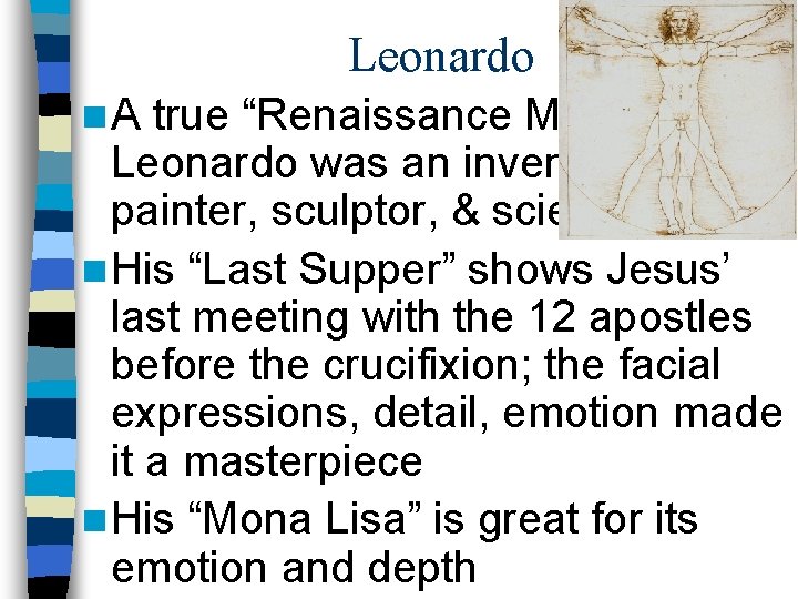 Leonardo n. A true “Renaissance Man” Leonardo was an inventor, painter, sculptor, & scientist