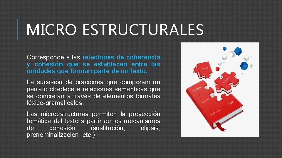 MICRO ESTRUCTURALES Corresponde a las relaciones de coherencia y cohesión que se establecen entre