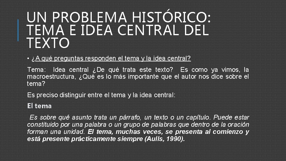 UN PROBLEMA HISTÓRICO: TEMA E IDEA CENTRAL DEL TEXTO • ¿A qué preguntas responden