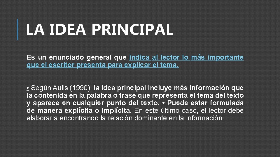 LA IDEA PRINCIPAL Es un enunciado general que indica al lector lo más importante