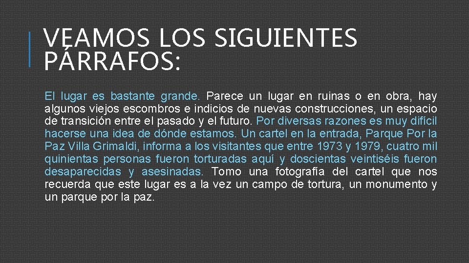 VEAMOS LOS SIGUIENTES PÁRRAFOS: El lugar es bastante grande. Parece un lugar en ruinas