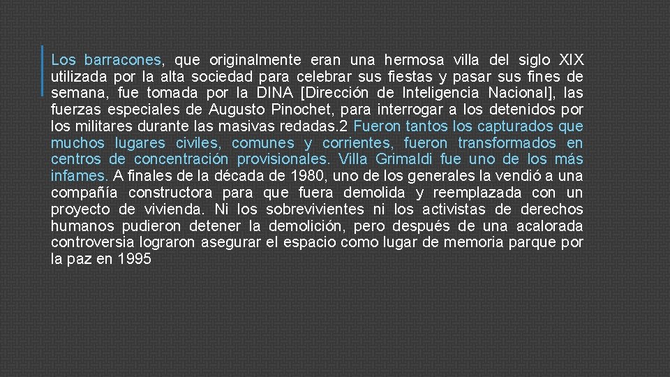 Los barracones, que originalmente eran una hermosa villa del siglo XIX utilizada por la