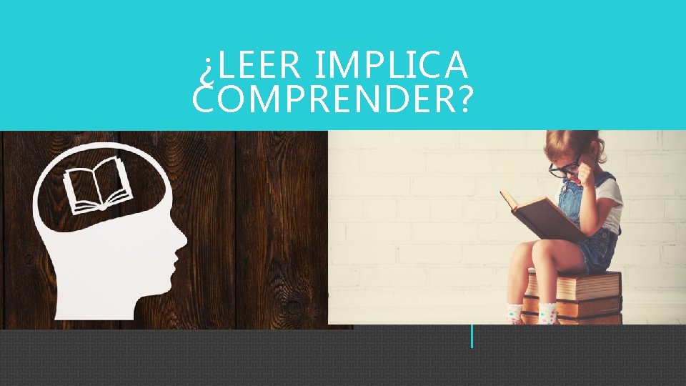 ¿LEER IMPLICA COMPRENDER? 