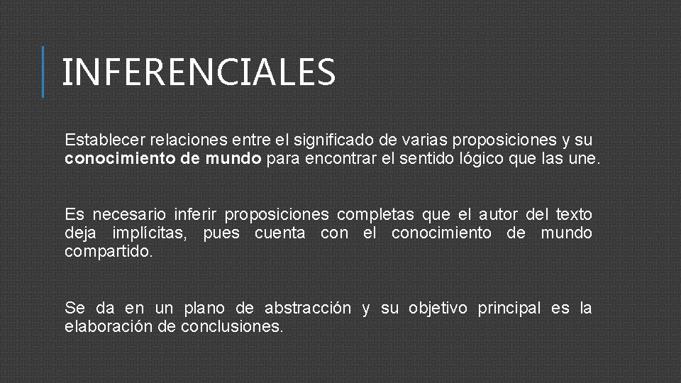 INFERENCIALES Establecer relaciones entre el significado de varias proposiciones y su conocimiento de mundo