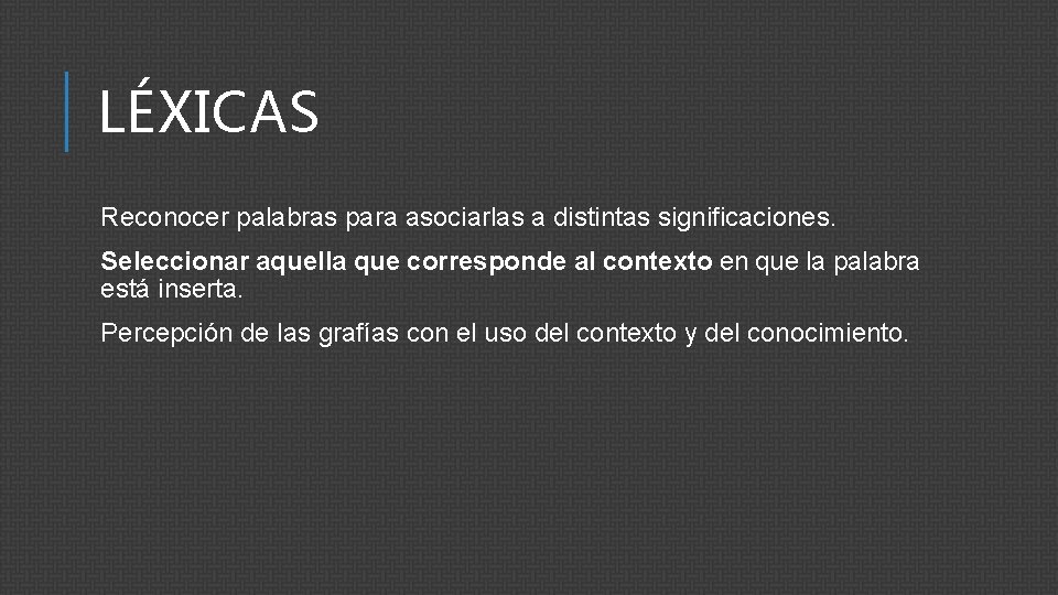 LÉXICAS Reconocer palabras para asociarlas a distintas significaciones. Seleccionar aquella que corresponde al contexto