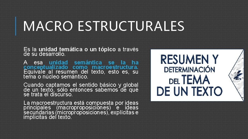 MACRO ESTRUCTURALES Es la unidad temática o un tópico a través de su desarrollo.