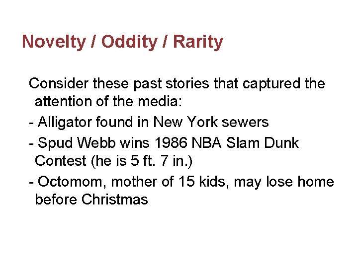 Novelty / Oddity / Rarity Consider these past stories that captured the attention of