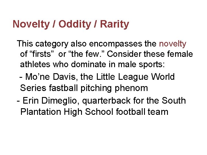 Novelty / Oddity / Rarity This category also encompasses the novelty of “firsts” or