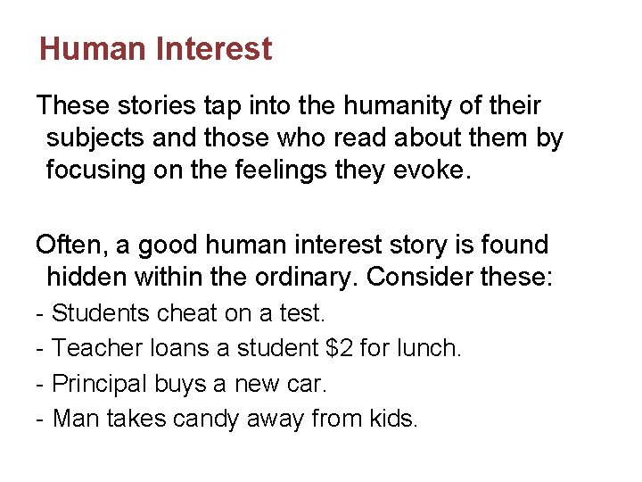 Human Interest These stories tap into the humanity of their subjects and those who