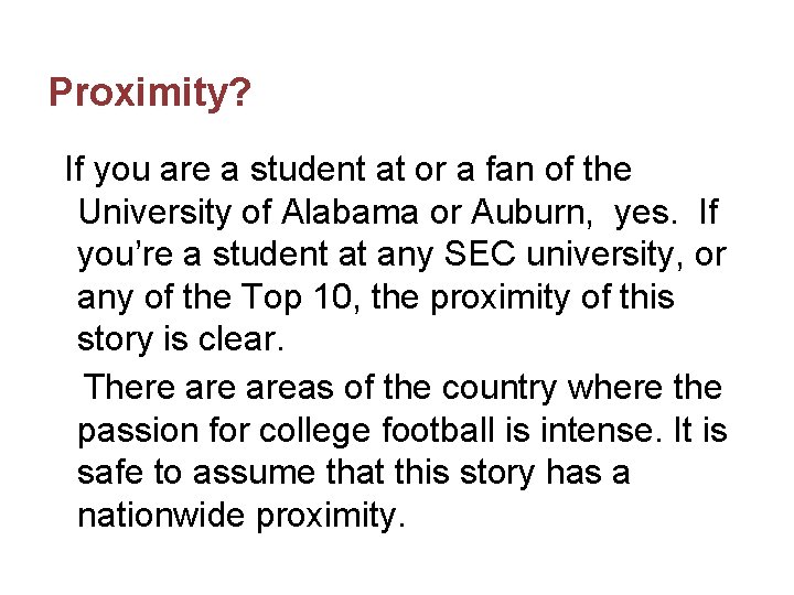 Proximity? If you are a student at or a fan of the University of