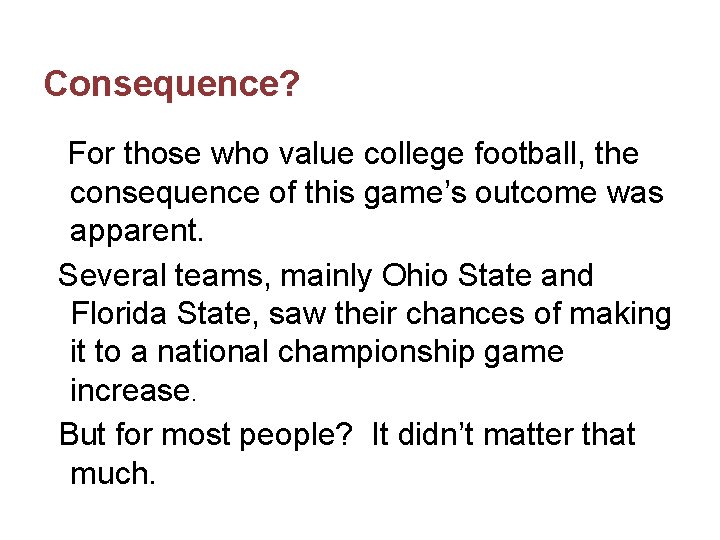 Consequence? For those who value college football, the consequence of this game’s outcome was