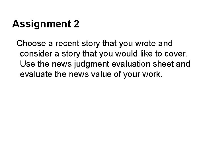 Assignment 2 Choose a recent story that you wrote and consider a story that