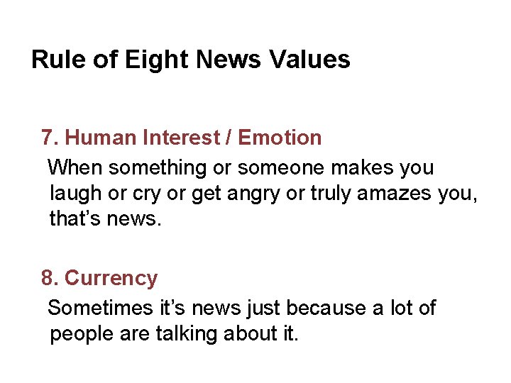 Rule of Eight News Values 7. Human Interest / Emotion When something or someone