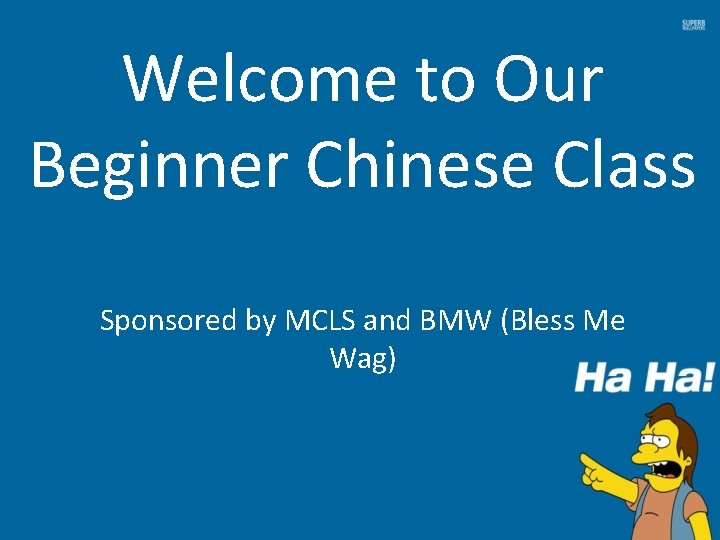 Welcome to Our Beginner Chinese Class Sponsored by MCLS and BMW (Bless Me Wag)