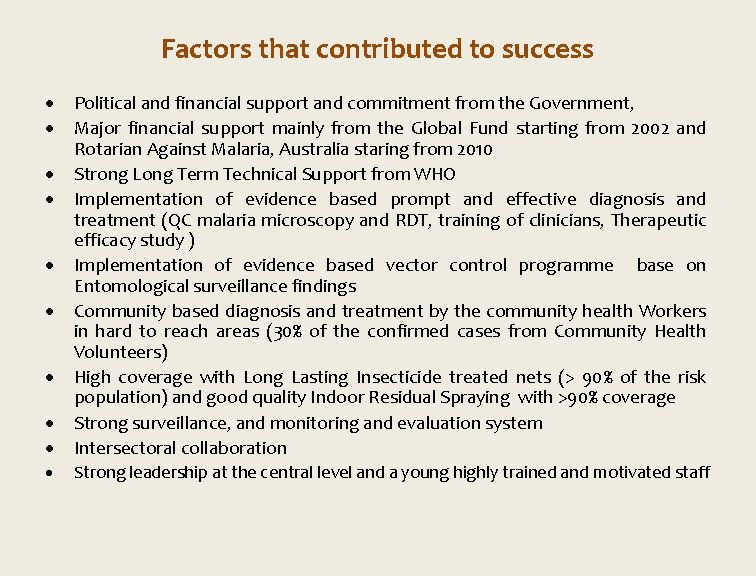 Factors that contributed to success Political and financial support and commitment from the Government,