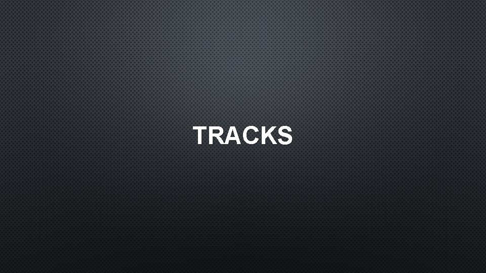 TRACKS 