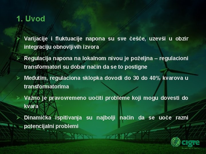 1. Uvod Ø Varijacije i fluktuacije napona su sve češće, uzevši u obzir integraciju