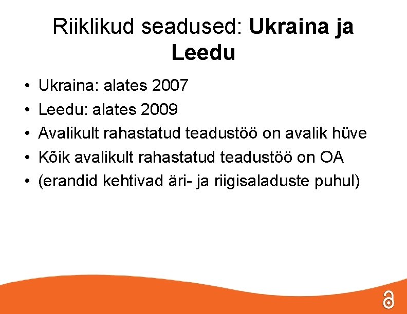 Riiklikud seadused: Ukraina ja Leedu • • • Ukraina: alates 2007 Leedu: alates 2009