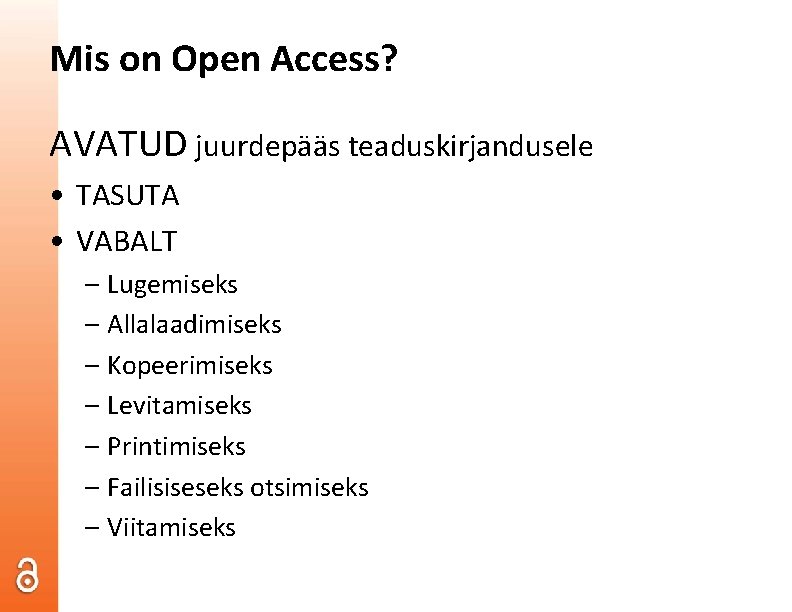 Mis on Open Access? AVATUD juurdepääs teaduskirjandusele • TASUTA • VABALT – Lugemiseks –