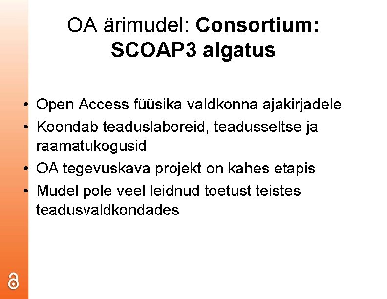 OA ärimudel: Consortium: SCOAP 3 algatus • Open Access füüsika valdkonna ajakirjadele • Koondab