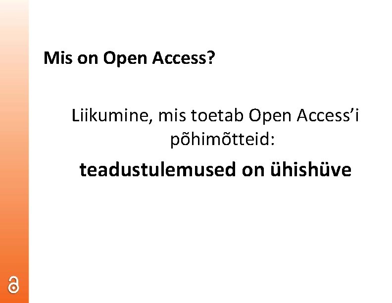 Mis on Open Access? Liikumine, mis toetab Open Access’i põhimõtteid: teadustulemused on ühishüve 
