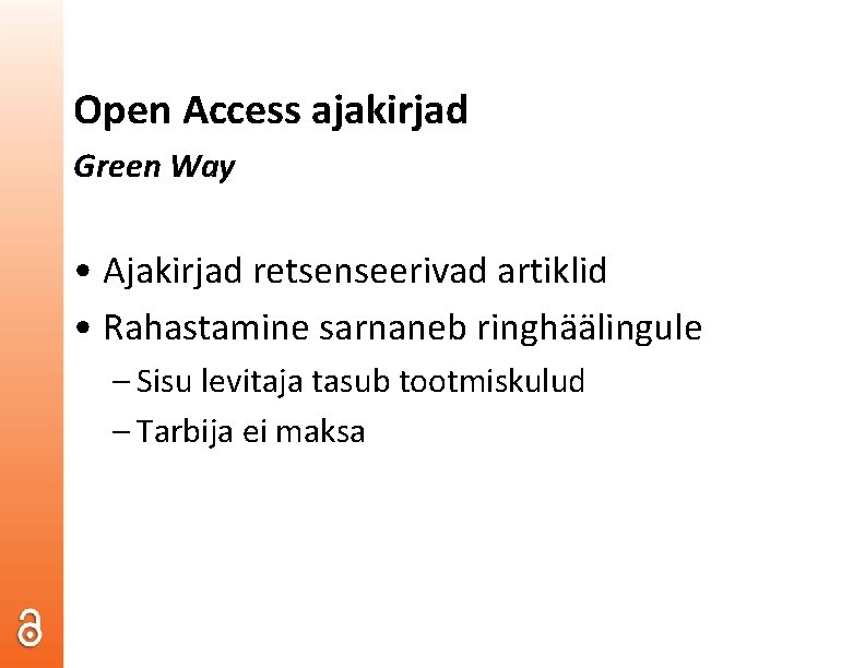 Open Access ajakirjad Green Way • Ajakirjad retsenseerivad artiklid • Rahastamine sarnaneb ringhäälingule –