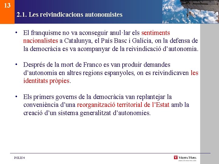 13 2. 1. Les reivindicacions autonomistes • El franquisme no va aconseguir anul·lar els 13 2. 1. Les reivindicacions autonomistes • El franquisme no va aconseguir anul·lar els