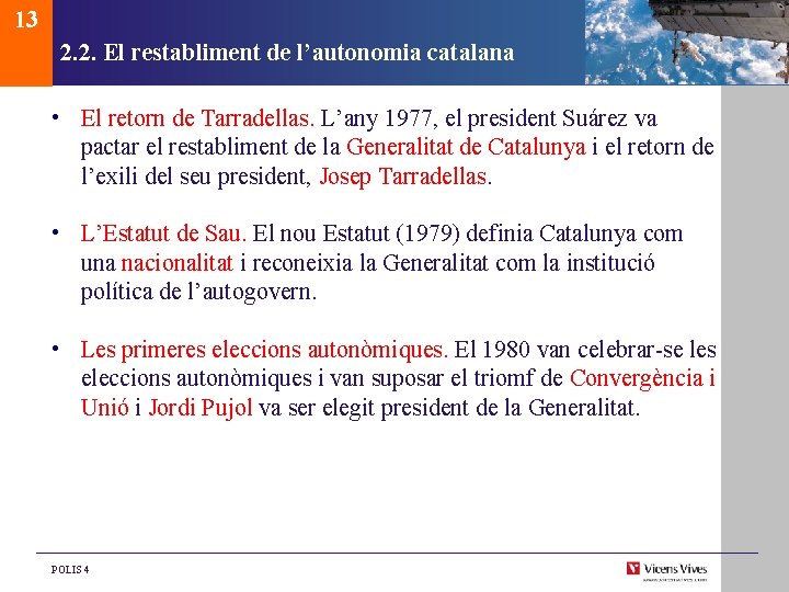 13 2. 2. El restabliment de l’autonomia catalana • El retorn de Tarradellas. L’any