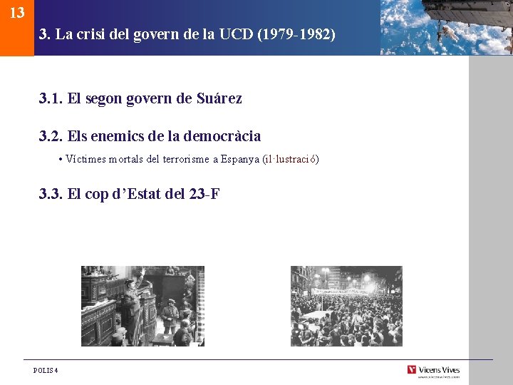 13 3. La crisi del govern de la UCD (1979 -1982) 3. 1. El