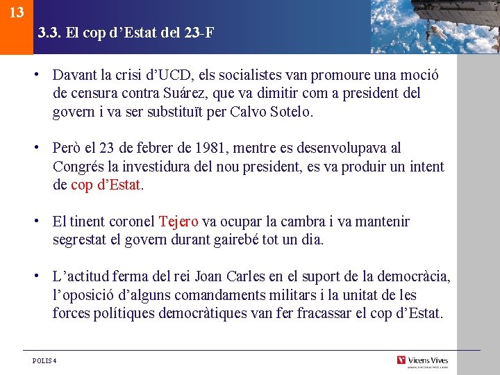 13 3. 3. El cop d’Estat del 23 -F • Davant la crisi d’UCD, 13 3. 3. El cop d’Estat del 23 -F • Davant la crisi d’UCD,