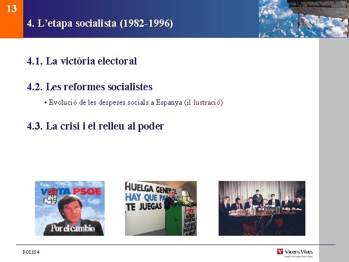 13 4. L’etapa socialista (1982 -1996) 4. 1. La victòria electoral 4. 2. Les