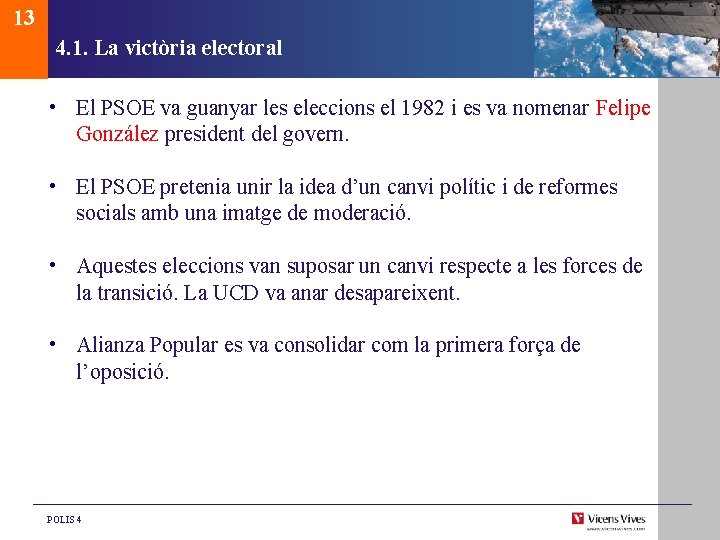 13 4. 1. La victòria electoral • El PSOE va guanyar les eleccions el