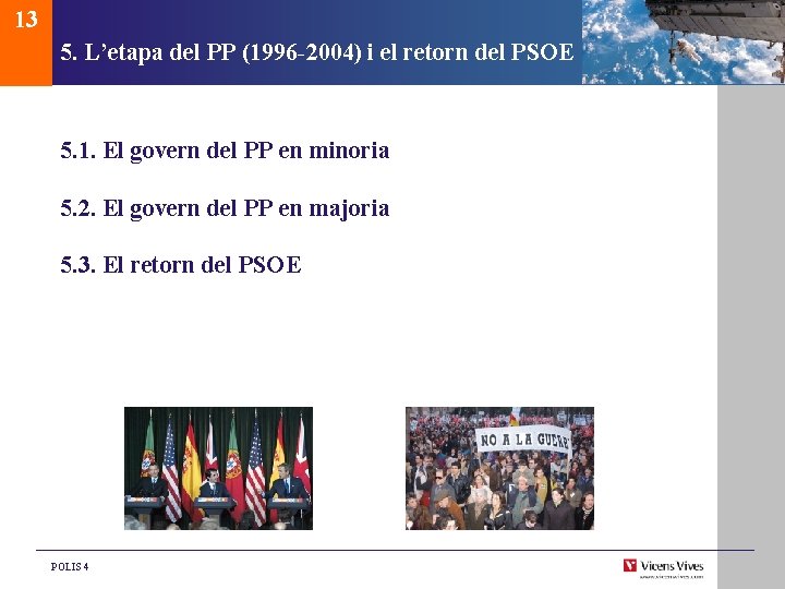 13 5. L’etapa del PP (1996 -2004) i el retorn del PSOE 5. 1.