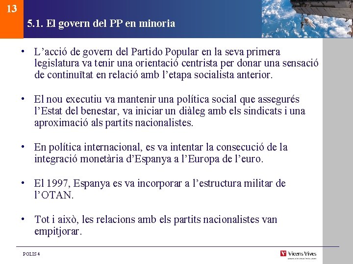 13 5. 1. El govern del PP en minoria • L’acció de govern del