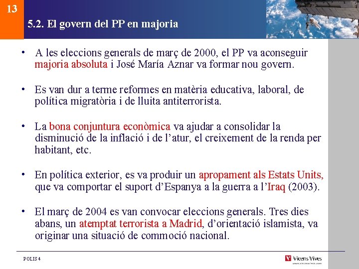 13 5. 2. El govern del PP en majoria • A les eleccions generals