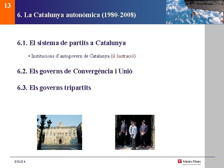 13 6. La Catalunya autonòmica (1980 -2008) 6. 1. El sistema de partits a 13 6. La Catalunya autonòmica (1980 -2008) 6. 1. El sistema de partits a