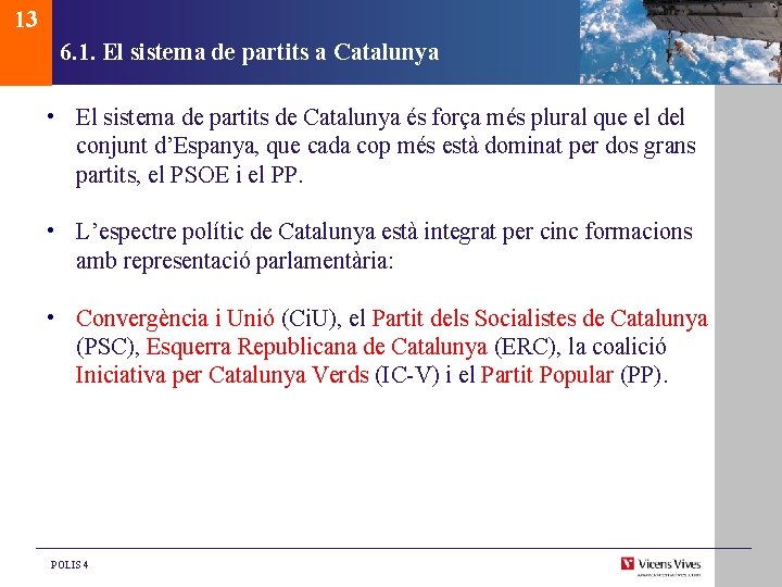 13 6. 1. El sistema de partits a Catalunya • El sistema de partits