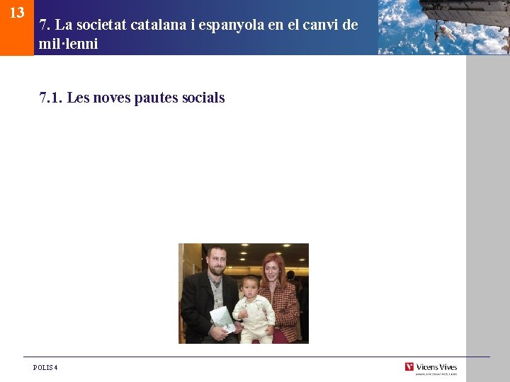 13 7. La societat catalana i espanyola en el canvi de mil·lenni 7. 1. 13 7. La societat catalana i espanyola en el canvi de mil·lenni 7. 1.