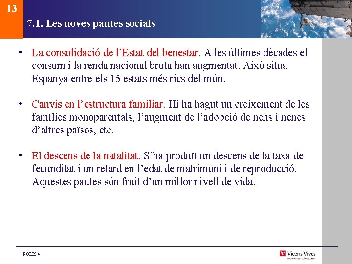 13 7. 1. Les noves pautes socials • La consolidació de l’Estat del benestar.