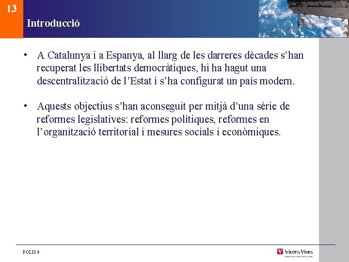 13 Introducció • A Catalunya i a Espanya, al llarg de les darreres dècades 13 Introducció • A Catalunya i a Espanya, al llarg de les darreres dècades