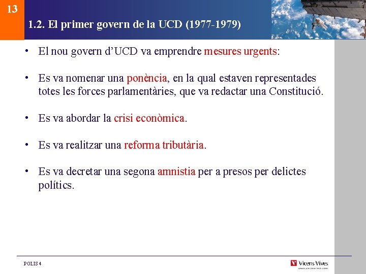 13 1. 2. El primer govern de la UCD (1977 -1979) • El nou