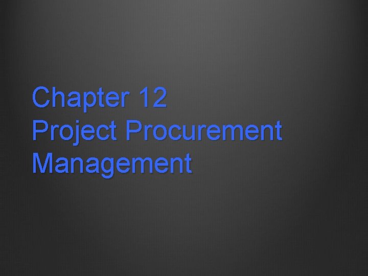 Chapter 12 Project Procurement Management 