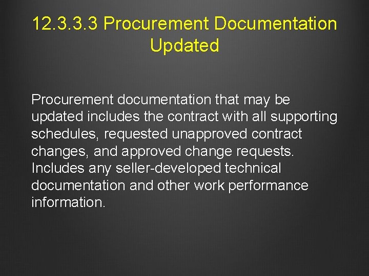 12. 3. 3. 3 Procurement Documentation Updated Procurement documentation that may be updated includes