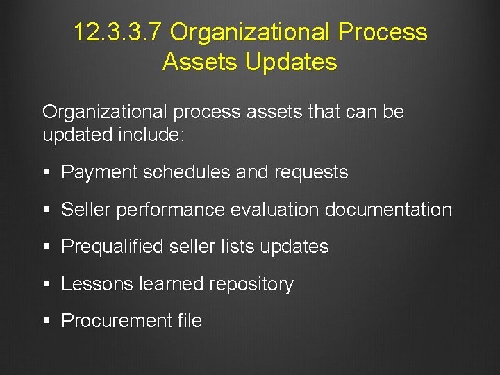 12. 3. 3. 7 Organizational Process Assets Updates Organizational process assets that can be